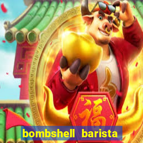 bombshell barista tail blaizer